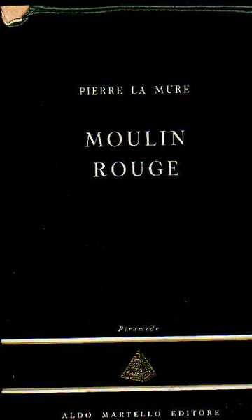 Moulin Rouge. Il Romanzo di Toulouse Lautrec.