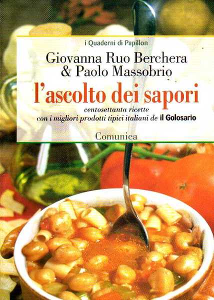 L'ascolto dei Sapori centosettanta ricette con i migliori prodotti tipici …