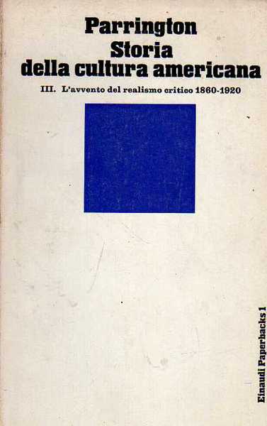 Storia della cultura americana. Vol.III: L'avvento del realismo critico 1860-1920.