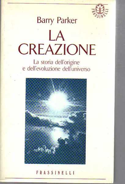 LA CREAZIONE. La storia dell'origine e dell'evoluzione dell'universo.