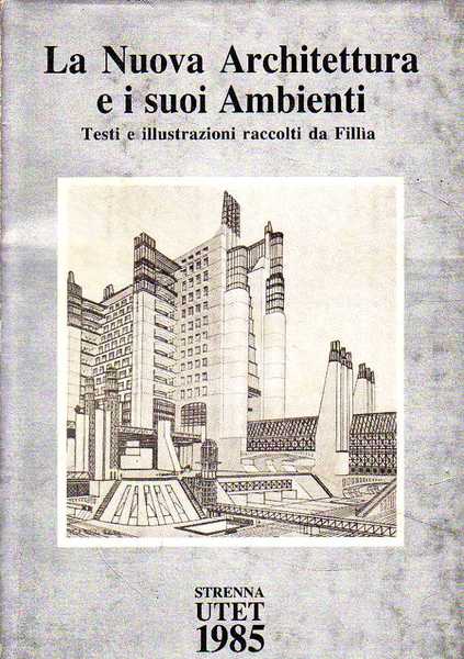 La Nuova Architettura e i suoi ambienti. Testi e illustrazioni …