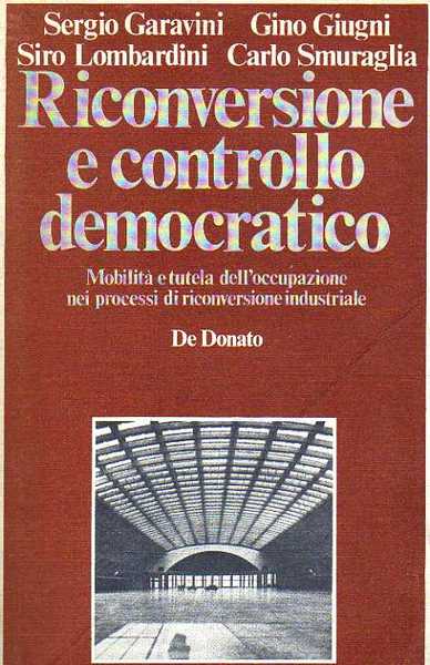 Riconversione e controllo demografico. Mobilità e tutela dell'occupazione di riconversione …