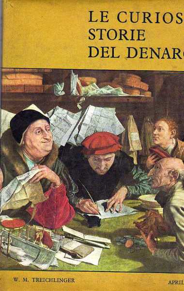 LE CURIOSE STORIE DEL DENARO. Torino, Aprile, 1969.