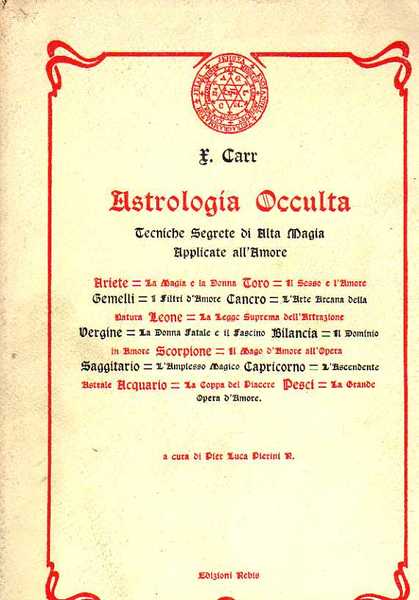 ASTROLOGIA OCCULTA. Tecniche Segrete di Alta Magia Applicate all'Amore.