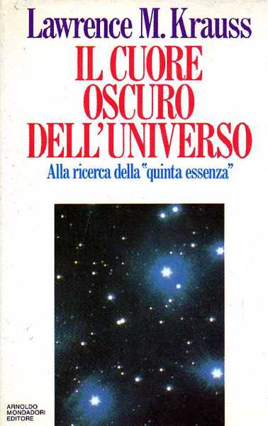 Il cuore oscuro dell'Universo. Alla ricerca della 'quinta essenza'.