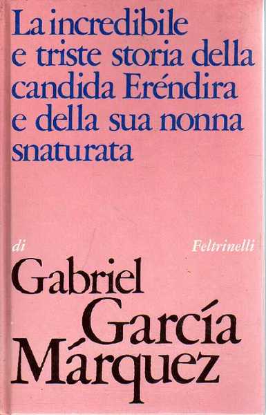 LA INCREDIBILE TRISTE STORIA DELLA CANDIDA ERENDIRA E DELLA SUA …