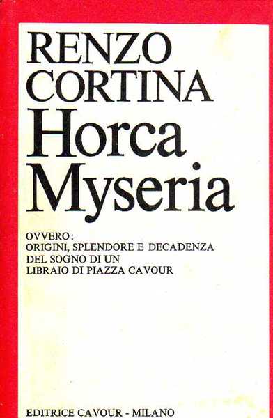 Horca Myseria. Ovvero: origini, splendore e decadenza del sogno di …