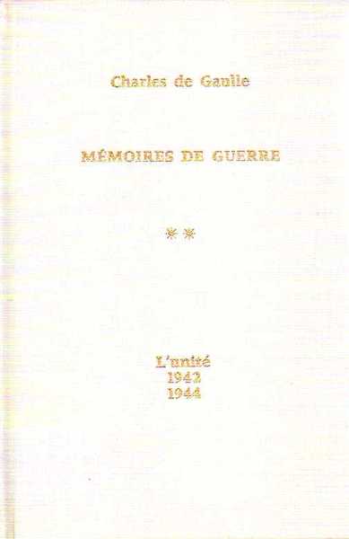 Memoires de guerre. Vol.II: L'unité 1942-1944.