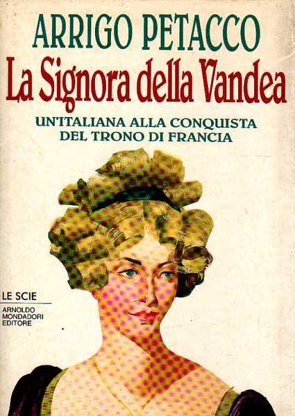 La signora della Vandea. Un'italiana alla conquista del trono di …