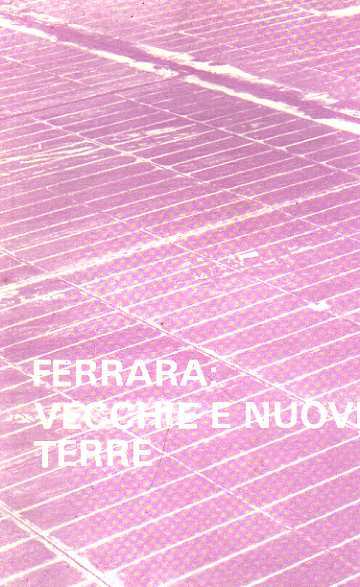 Ferrara: vecchie e nuove terre