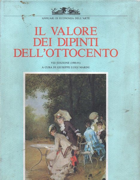 IL VALORE dei DIPINTI dell'OTTOCENTO. L'analisi critica, storica, economica. VIII …