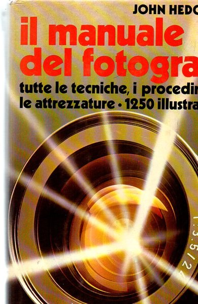 Il manuale del fotografo: tutte le tecniche i procedimenti le …