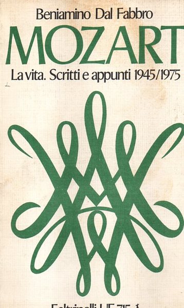 Mozart. La vita. Scritti e appunti 1945-1975