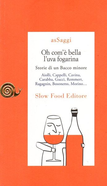 Oh com'è bella l'uva fogarina - Storie di un Bacco …