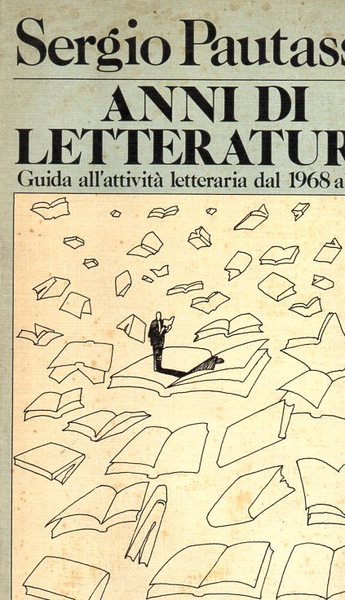 Anni di letteratura. Guida all'attività letteraria dal 1968 al 1979