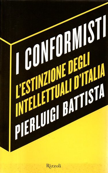 I conformisti L'estinzione degli intellettuali d'Italia