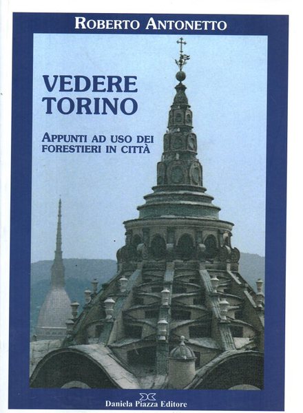 Vedere Torino, Appunti ad uso dei forestieri in città