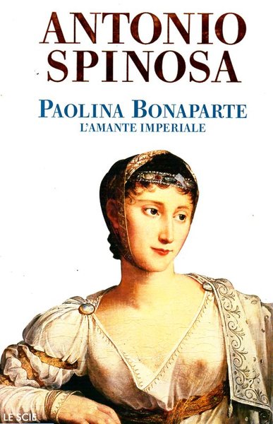 Paolina Bonaparte, l'amante imperiale