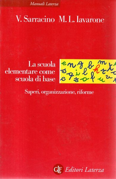 La scuola elementare come scuola di base. Saperi, organizzazione, riforme.