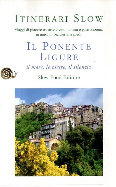 Il ponente ligure. Il mare, le pietre, il silenzio. Itinerari …