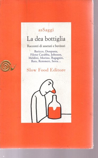 La dea bottiglia. Racconti di assetati e bevitori