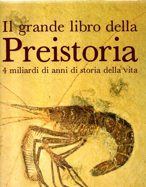IL GRANDE LIBRO DELLA PREISTORIA. 4 Miliardi di anni di …