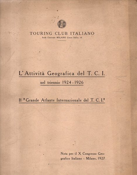 l'attività geografica del T.C.I. nel triennio 1924-1926. Il grande atlante …