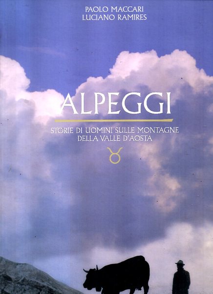 Alpeggi. Storie di uomini sulle montagne della Valle d'Aosta