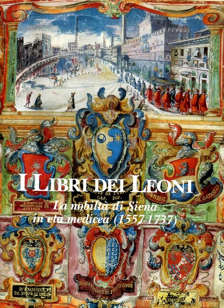 Il libro dei Leoni . La nobiltà di Siena in …