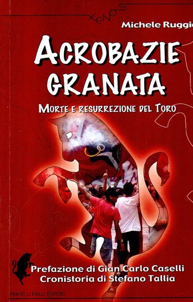 Acrobazie granata. Morte e resurrezione del Toro