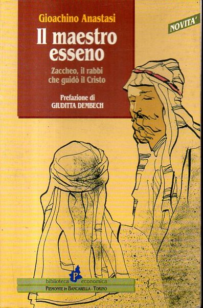 Il maestro esseno. Zaccheo, il rabbi che guidò il Cristo