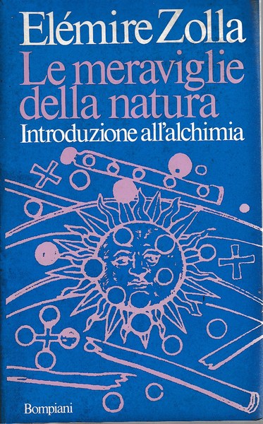 LE MERAVIGLIE DELLA NATURA. INTRODUZIONE ALL'ALCHIMIA.