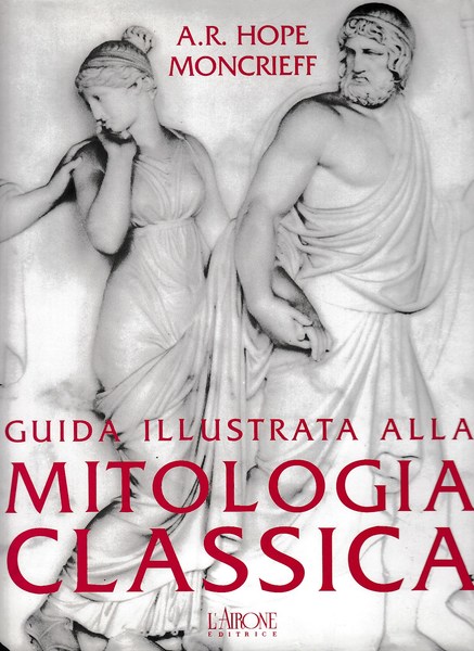 GUIDA ILLUSTRATA ALLA MITOLOGIA CLASSICA