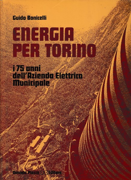 Energia per Torino. I 75 anni dell'azienda Elettrica Municipale