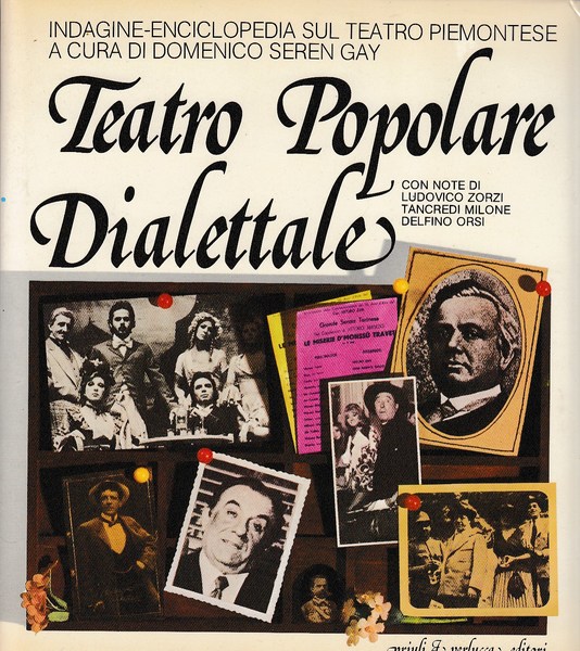 TEATRO POPOLARE DIALETTALE. Indagine-enciclopedia sul teatro piemontese.