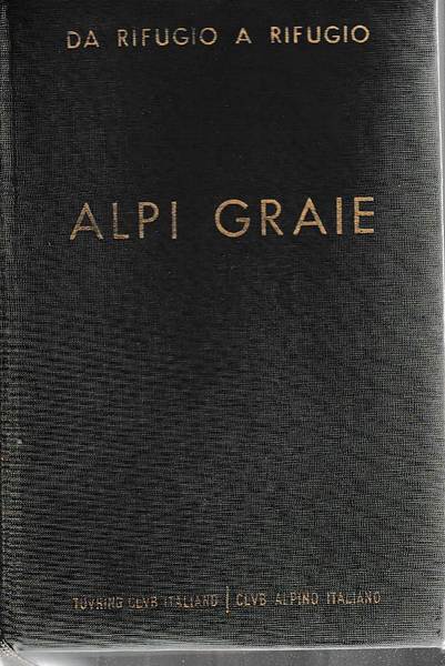 ALPI Graie. - Collana Da Rifugio a Rifugio.