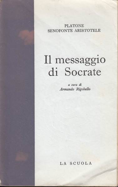 IL MESSAGGIO DI SOCRATE Platone Senofonte Aristotele