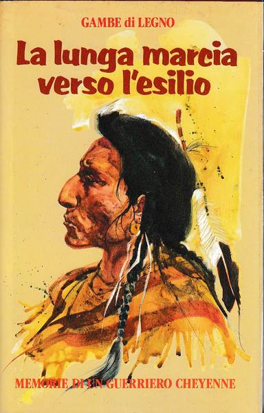 LA LUNGA MARCIA VERSO L'ESILIO MEMORIE DI UN GUERRIERO CHEYENNE