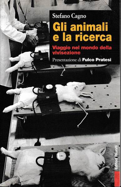 Gli animali e la ricerca. Viaggio nel mondo della vivisezione