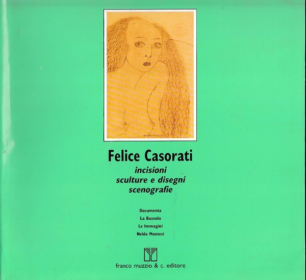 Felice Casorati: incisioni, sculture e disegni, scenografie.