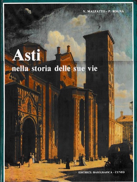 Asti nella storia delle sue vie 2 volumi