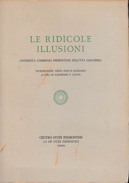 Le RIDICOLE ILLUSIONI. Un'IGNOTA COMMEDIA PIEMONTESE dell'ETÀ GIACOBINA.