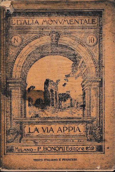 La via Appia. L'Italia monumentale.