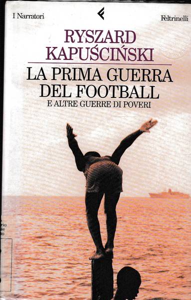 La prima guerra del football - e altre guerre di …