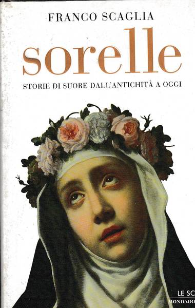 Sorelle. Storie di suore dall'antichità a oggi