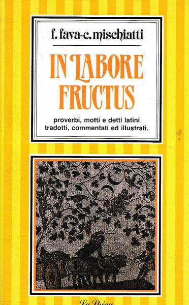 In labore fructis Proverbi, motti, e detti latini commentati ed …