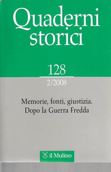 QUADERNI STORICI 128 MEMORIE, FONTI, GIUSTIZIA. DOPO LA GUERRA FREDDA