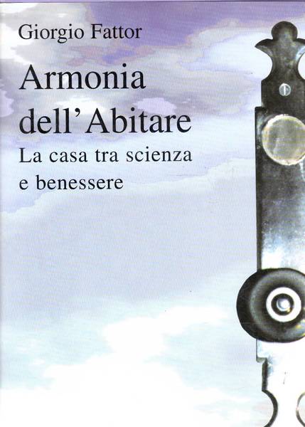 Armonia dell'abitare La casa tra scienza e benessere