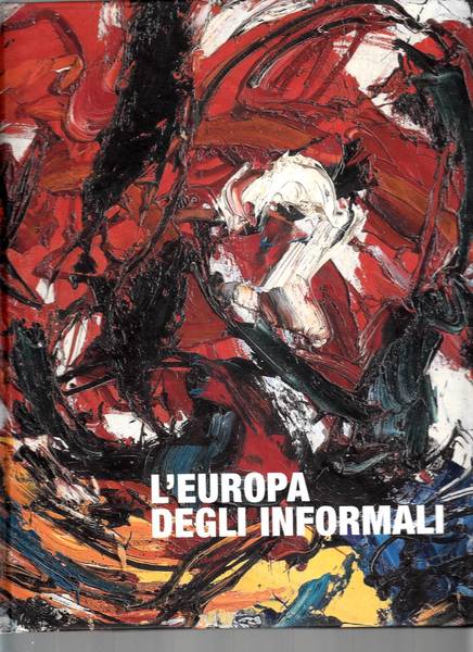 L'Europa degli informali. Dal dopo guerra agli anni '60