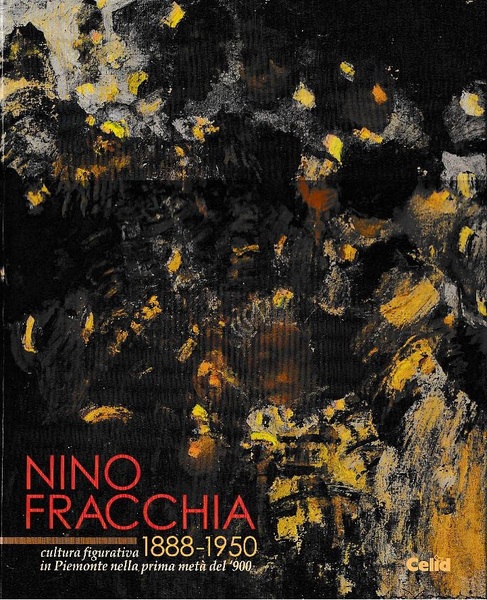 NINO FRACCHIA 1888-1950 arte figurativa in Piemonte nella prima metà …